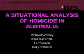 A SITUATIONAL ANALYSIS OF HOMICIDE IN AUSTRALIA · 2019-02-24 · “yes”. So flatmate started to repeatedly stab him and killed him. Got cold feet just before (respondent got cold