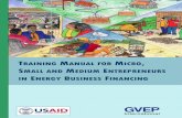 TRAINING MANUAL FOR MICRO MALL AND MEDIUM ENTREPRENEURS · 2015-07-28 · Training Manual For Micro, Small, And Medium Entrepreneurs In Energy Business Financing ii ACKNOWLEDGEMENTS