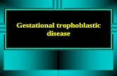 Gestational trophoblastic disease€¦ · Hydatidiform mole • Abnormal proliferation of placental trophoblastic cells tends to invade myometrium( villi) more than placenta 1. Complete