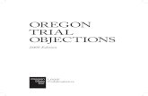 OregOn Trial ObjecTiOns - Oregon State Bar · I. INTROdUCTION TO OREGON TRIAL OBJECTIONS A. ObjectiOns This publication is organized alphabetically by the common name of each possible