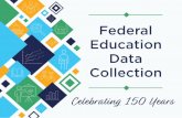 Federal Education Data Collection · 150 Years of Federal Education Data Collection. the Commissioner’s support staff was reduced from . three to two clerks. Also, the Office of