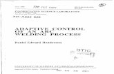ADAPTIVE CONTROL OF AN ARC WELDING PROCESS · 2018-01-13 · I II j ADAPTIVE CONTROL OF AN ARC WELDING PROCESS BY I DANIEL EDWARD HENDERSON IB.S., University of Illinois, 1989 THESIS