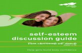 self-esteem discussion guide - Weeblyuseyoursmiletochangetheworld.weebly.com/uploads/8/8/7/9/887913… · (‘Beyond stereotypes’, Dove Global study, 2005) • 92% of girls say