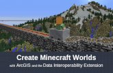 Create Minecraft Worlds - Esri · Create Minecraft Worlds . with. ArcGIS . and the . Data Interoperability Extension. Brought to you by: Safe Software ... CGA rules. Final Output.