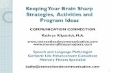 Keeping Your Brain Sharp Strategies , Activities and …...Attitude of gratitude & forgiveness Upgrade memory fitness routine Keep active and socialize Do not lose it: Use it!! Learn