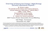 Overview of Heavy Ion Fusion / High Energy Density ... · Overview of Heavy Ion Fusion / High Energy Density Laboratory Physics * B. Grant Logan On behalf of the Heavy Ion Fusion