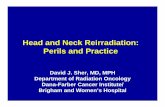 Head and Neck Reirradiation: Perils and Practice · 2010-05-19 · Head and Neck Reirradiation: Perils and Practice David J. Sher, MD, MPH Department of Radiation Oncology Dana-Farber