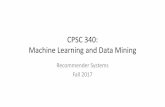 CPSC 340: Data Mining Machine Learningschmidtm/Courses/340-F17/L29.pdfMachine Learning and Data Mining Recommender Systems Fall 2017 Admin •Assignment 4: –Due tonight, 1 late day