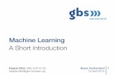 Machine Learning A Short Introduction - …– Reputation Systems – Dimensionality Reduction – Artiﬁcial Neural Networks Slides available on: Machine Learning 8 superintelligence.ch