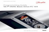 Programming Guide VLT HVAC Basic Drive FC 101...• VLT HVAC Basic Drive FC 101 Quick Guide • VLT HVAC Basic Drive FC 101 Programming Guide provides information on how to programme