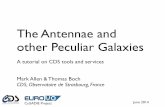 The Antennae and other Peculiar Galaxies€¦ · The Antennae and other Peculiar Galaxies A tutorial on CDS tools and services!!! Mark Allen & Thomas Boch! CDS, Observatoire de Strasbourg,