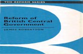 Reform of British Central Government - James RobertsonREFORM OF BRITISH CENTRAL GOVERNMENT the Cabinet office; and also by instituting regular, systematic reviews of the objectives