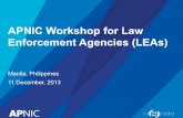 APNIC Workshop for Law Enforcement Agencies …...APNIC Workshop for Law Enforcement Agencies (LEAs) Manila, Philippines 11 December, 2013 Presenters Craig Ng General Counsel, APNIC