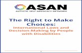 The Right to Make Choices - Supported Decision Making...The Right to Make Choices: International Laws and Decision-Making by People with Disabilities. 2 1. Introduction ... imagine
