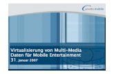 Virtualisierung von Multi-Media Daten für Mobile ... - hmk.de · Moscow, Sao Paulo, Rio de Janeiro Trading areas: Mobile Entertainment, Interactive Media, Mobile Marketing, Digital