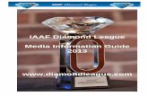 IAAF Diamond League Media Information Guide 2013dt9guucc6nuua.cloudfront.net/competitioninfo/002e22b1-b6...virtually the full spectrum of Olympic track and field disciplines, the guarantee
