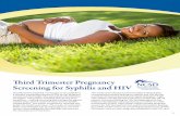 Third Trimester Pregnancy Screening for Syphilis …...2016/12/28  · 1 Third Trimester Pregnancy Screening for Syphilis and HIV Sexually active pregnant women are as susceptible