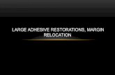 LARGE ADHESIVE RESTORATIONS, MARGIN RELOCATIONroot canal inlay, crown . CONTEMPORARY TRENDS •Adhesive materials ... - Hihger resistancy of treated teeth . ADHESIVE TECHNOLOGIES -