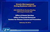 Grants Management Doing Business with CDC · Grants Management Doing Business with CDC CDC GHSA/Ebola Grantee Meeting CDR Tracy R. Powell, PhD Office of Grants Services Office of
