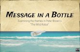 “The Wild Robot” Message in a Bottle€¦ · A message in a bottle is a form of communication in which a message is sealed in a container and released into a medium, archetypically