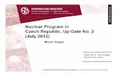 Nuclear Program in Czech Republic, Up-Date No. 2 (July 2012)€¦ · uclear program, said: Atom for us represents 3% of turnover, 90% oncerns and 100% negative publicity.“ he medical