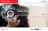 DIGITAL EVIDENCE MANAGEMENT: USER PERSPECTIVES · as social media, are limited on force computers. l Difficulty in sourcing public/business evidence Need web portals for public to