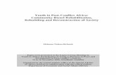 Youth in Post-Conflict Africa: Community-Based ...Youth in Post-Conflict Africa: Community-Based Rehabilitation, Rebuilding and Reconstruction of Society Melsome Nelson-Richards Paper