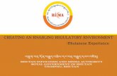 CREATING AN ENABLING REGULATORY ENVIRONMENT … · E-mail: bicma@bicma.gov.bt URL: EPABX: +975 2 321506/321507/77190170 Fax: +975 2 326909 Role of the Regulators • Acted as a facilitator