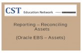 Reporting – Reconciling Assets (Oracle EBS – Assets)Generate Reports from Oracle General Ledger Trial Balance Report (include all accounts) OR Trial Balance – Detail Report (include