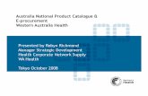 Australia National Product Catalogue & E …...Presented by Robyn Richmond Manager Strategic Development Australia National Product Catalogue & E-procurement Western Australia Health