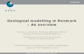Geological modelling in Denmark – An overvie€¦ · Geological Survey of Denmark and Greenland Ministry of Climate and Energy Geological modelling in Denmark – An overview. Peter