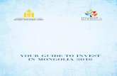 YOUR GUIDE TO INVEST IN MONGOLIA 2016nda.gov.mn/backend/f/rzsezhcJgg.pdfDesigned & printed by NARUDDESIGN Tel: 976-91090506, 86063737 YOUR GUIDE TO INVEST IN MONGOLIA 2016 GOVERNMENT