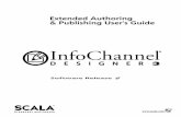 Scala InfoChannel Designer 3 - Extended Authoring …...7 Preface This volume of the InfoChannel Designer 3 User’s Guide, “Extended Authoring and Publishing”, covers certain