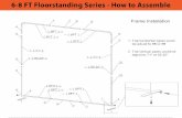 6-8 FT Floorstanding Series - 71 71 95.25 95.25 How to ... · 6-8 FT Floorstanding Series - 71" 71" 95.25" 95.25" How to Assemble Frame Installation 1. The horizontal pipes could