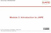 Module 3: Introduction to JAPE - GATE · University of Sheffield NLP About this tutorial • As in previous modules, this tutorial will be a hands on session with some explanation