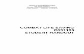 COMBAT LIFE SAVING B151196 STUDENT HANDOUT...Combat Life Saving Introduction This handout and the accompanying lecture will prepare you to render effective first aid for combat-related