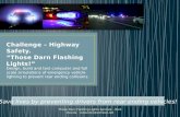 Challenge â€“ Highway Safety. â€œThose Darn Flashing ... Those Darn Flashing Lights Sponsor - Rick Davids.