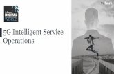 5G Intelligent Service Operations...Jul 29, 2018  · • LOW COST OF DEPLOYMENT AND OPERATION • NEW REVENUE STREAMS • IMPROVE CUSTOMER EXPERIENCE • GET IMMERSIVE EXPERIENCE