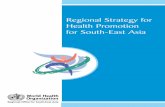 Regional Strategy for Health Promotion for South …apps.searo.who.int/pds_docs/B3147.pdfRegional Strategy for Health Promotion for South-East Asia This Regional Strategy for Health