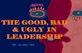 THE GOOD, BAD & UGLY IN LEADERSHIP - WordPress.com · 2016-06-19 · definitions • leadership is effective when it influences the actions of followers toward the achievement of