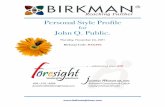 Personal Style Profile - theforesightway.com · Personal Style Profile for John Q. Public. Thursday, November 24, 2011 Birkman Code : BX6396 . November 24, 2011 Dear Future Client,