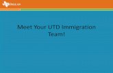 Meet Your UTD Immigration Team!€¦ · Meet Your UTD Immigration Team! Presenters Katie Knable International Center Shawn Stewart International Student Services Aayushi Shah International