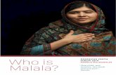 Who is Malala? - Scoilnet · The young man asked, “Who is Malala”? No one answered but as she was the only one without her face covered, he fired a gun shot at her. Malala squeezed
