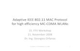IEEE 802.11 MAC Protocol for high efficiency MC CDMA WLANs IEEE 802.pdf · Adaptive IEEE 802.11 MAC Protocol for high efficiency MC‐CDMA WLANs 15. FFV Workshop 21. November 2008.