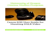 University of Oregon Cinema Studies Program€¦ · University of Oregon Cinema Studies Program Written by Andre´Sirois CC BY-NC-SA 3.0 Canon 60D User Guide for Shooting DSLR Video