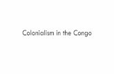 Colonialism in the Congo - MODERN WORLD HISTORYmsheidijones.weebly.com/.../3/0/8/0/30800931/colonialism_in_the_co… · Colonialism in the Congo. HOW DID BELGIUM CONQUER THE CONGO?