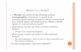 Words ortographic - uniroma1.it 4.pdf · WHAT IS A WORD? 1. Words are units of the writing system (ortographic criterion): ‘a word is anuninterrupted string of letters which is