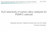 H2O selectivity of carbon alloy catalysts for PEMFC cathode · H2O selectivity of carbon alloy catalysts for PEMFC cathode 1 July 7,2014 NaokatsuKannari, TakafumiSuzuki and Jun-ichiOzaki