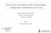 Outcome of patients with hematologic malignancy admitted ... · Outcome of patients with hematologic malignancy admitted to the ICU Geeta Mehta MD, FRCPC Mount Sinai Hospital Toronto,
