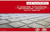 Course Outline - uCertify€¦ · Gain hands-on expertise in€Windows Server 2008 R2 exam with€MCTS/MCSE - Windows Server 2008 R2 course. The course focuses on the objectives covered